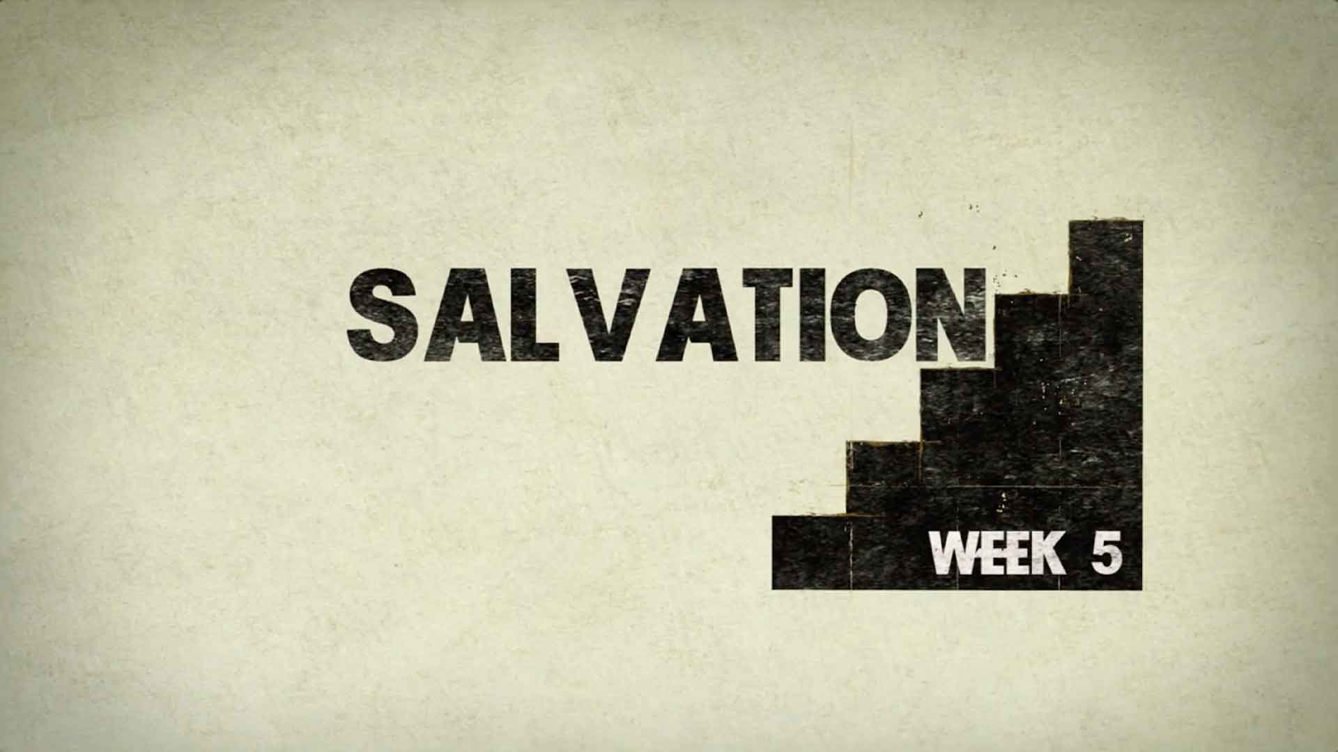 Salvation - Week 5