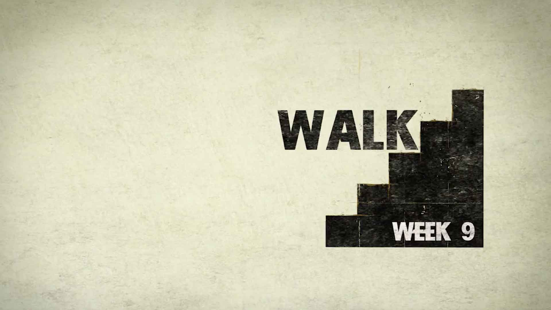 Walk- Week 9