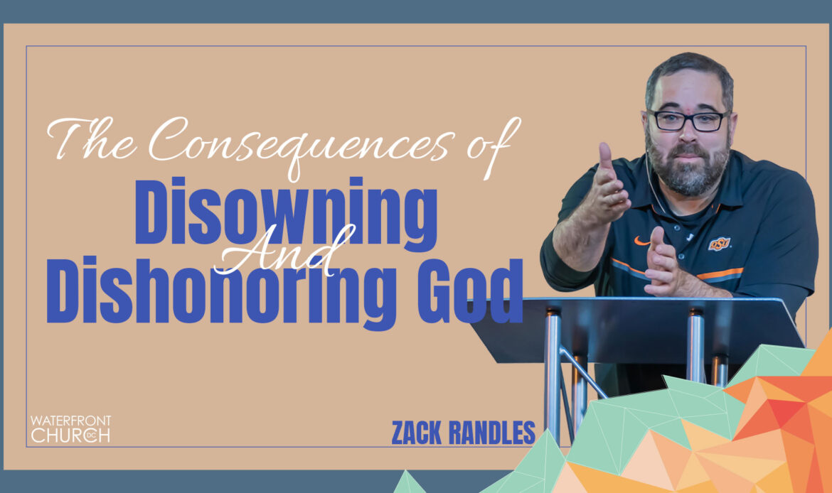 The Consequences of Disowning and Dishonoring God