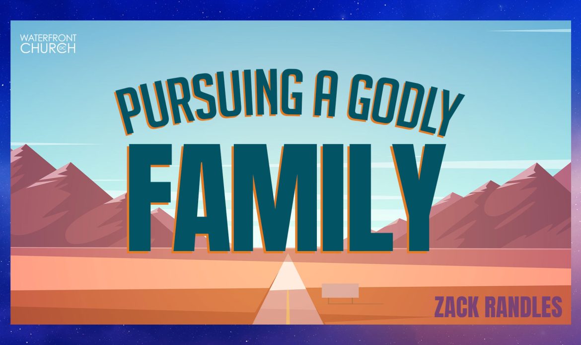 Pursuing a Godly Family