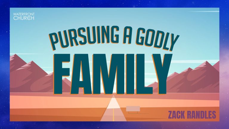 Pursuing a Godly Family